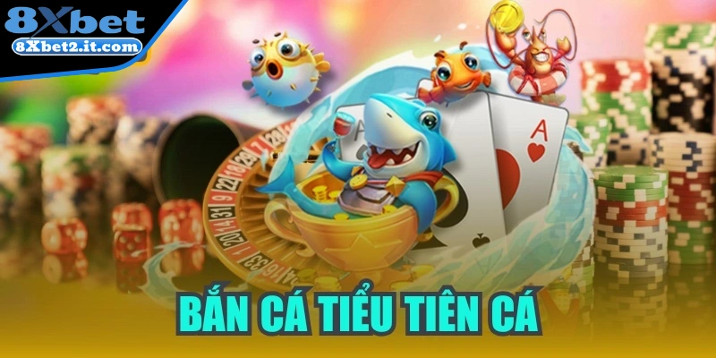 Bắn cá tiểu tiên cá - Trải nghiệm không gian đỉnh cao 