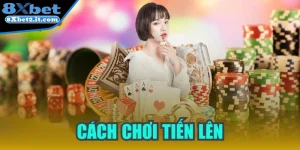 Cách chơi tiến lên hiệu quả dành cho người mới vào