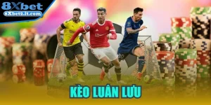 Kèo luân lưu - Hình thức cá cược mang nhiều điều thú vị