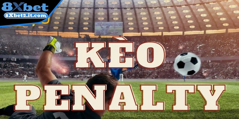Kèo penalty là hình thức cá cược vào những quả phạt đền 11 mét