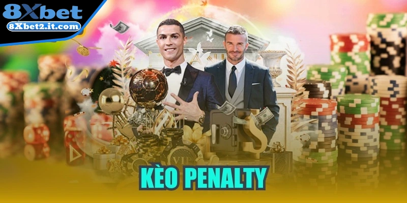 Kèo penalty - Cách dự đoán phạt đền 11m chính xác nhất