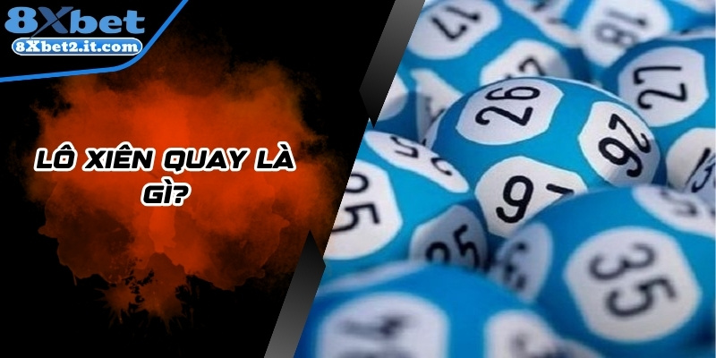 Lô Xiên Quay Là Gì - Kinh Nghiệm Chơi Bất Bại Từ Cao Thủ