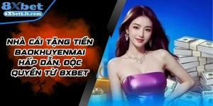 Nhà Cái Tặng Tiền Baokhuyenmai Hấp Dẫn, Độc Quyền Từ 8Xbet