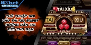 Thủ Thuật Soi Cầu Tài Xỉu 8Xbet Hướng Dẫn Chi Tiết Cho Bạn