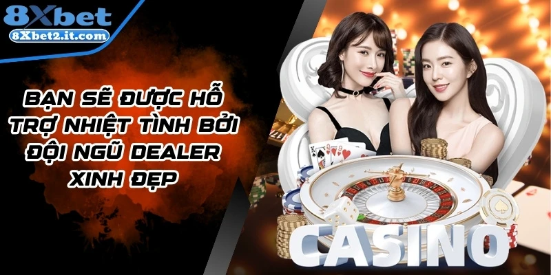 Bạn sẽ được hỗ trợ nhiệt tình bởi đội ngũ dealer xinh đẹp