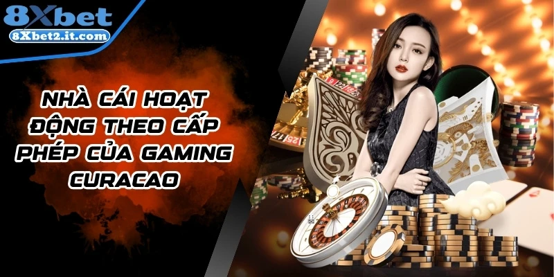 Nhà cái hoạt động theo cấp phép của Gaming Curacao
